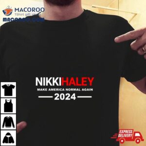 Nikki Haley Make America Normal Again Tshirt