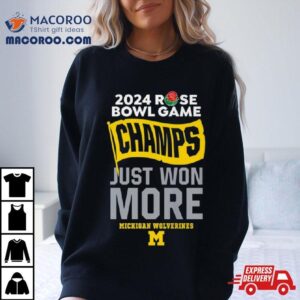 Rose Bowl Game Champs Just Won More Michigan Wolverines Football Tshirt