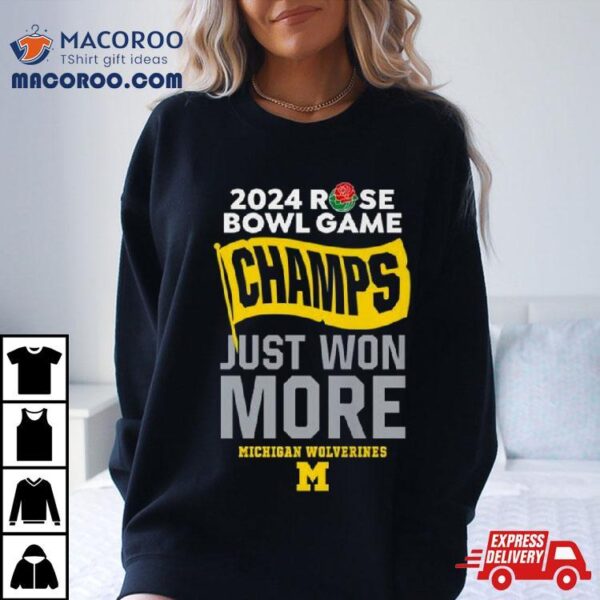 2024 Rose Bowl Game Champs Just Won More Michigan Wolverines Football Shirt