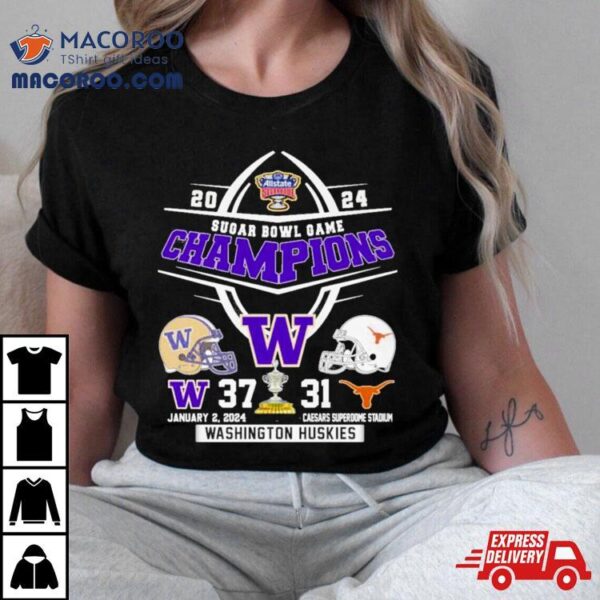 2024 Sugar Bowl Champions Washington Huskies 37 31 Texas Longhorn Shirt