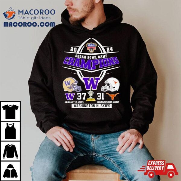 2024 Sugar Bowl Champions Washington Huskies 37 31 Texas Longhorn Shirt