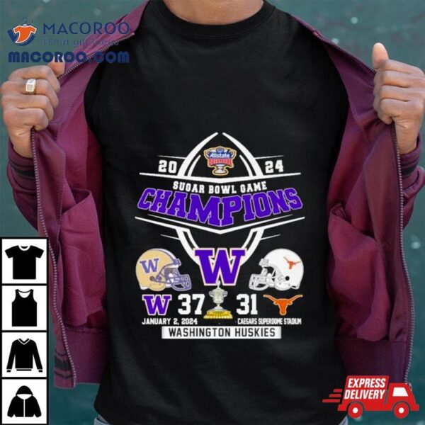 2024 Sugar Bowl Champions Washington Huskies 37 31 Texas Longhorn Shirt