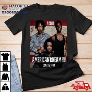 Savage Announces American Dream The Savage Story With Donald Glover And Caleb Mclaughlin Tshirt