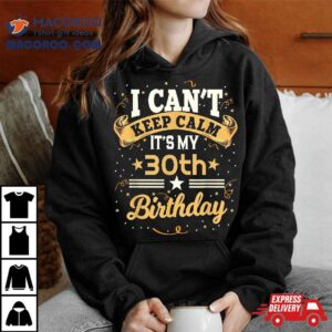 Year Old I Can T Keep Calm It S My Th Birthday Tshirt