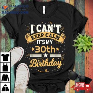 Year Old I Can T Keep Calm It S My Th Birthday Tshirt