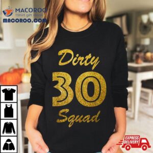 Th Birthday Dirty Thirty Squad Tshirt