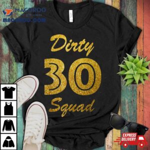 Th Birthday Dirty Thirty Squad Tshirt