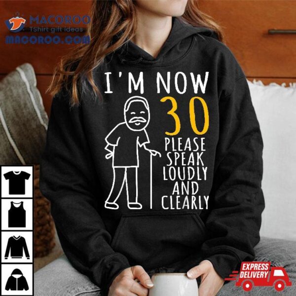 30th Birthday For Him | I’m Now 30 Years Old Cool Bday Shirt