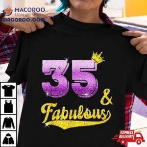35 And Fabulous – Years Old Gift 35th Birthday Shirt