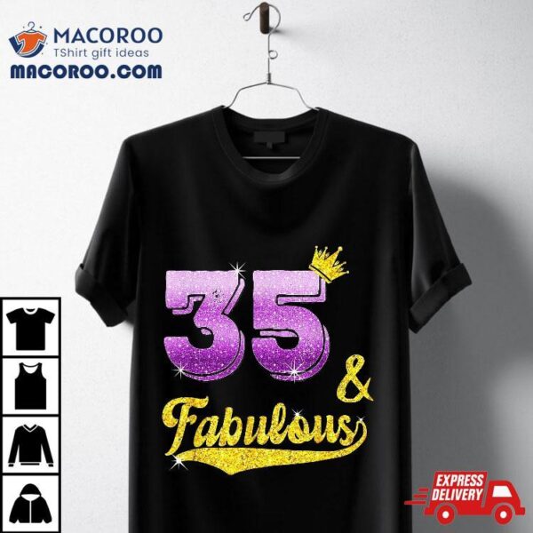 35 And Fabulous – Years Old Gift 35th Birthday Shirt