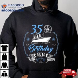 35 Year Old B-day Funny 35th Birthday Cruise Group Friends Shirt