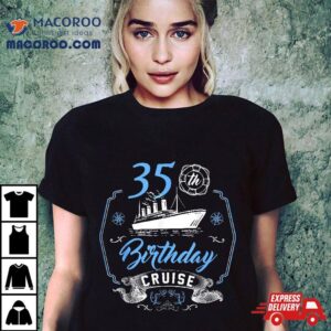 35 Year Old B-day Funny 35th Birthday Cruise Group Friends Shirt