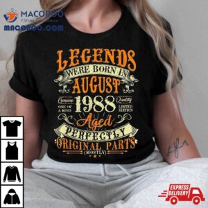 35th Birthday Gift 35 Years Old Legends Born In August 1988 Shirt