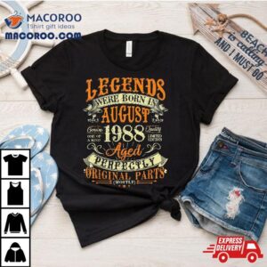 35th Birthday Gift 35 Years Old Legends Born In August 1988 Shirt