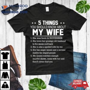 Things You Should Know About My Wife She Was Born November Tshirt