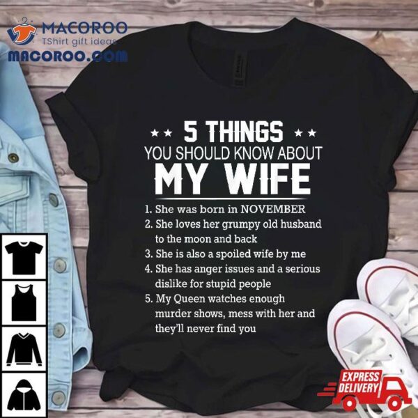 5 Things You Should Know About My Wife She Was Born November Shirt