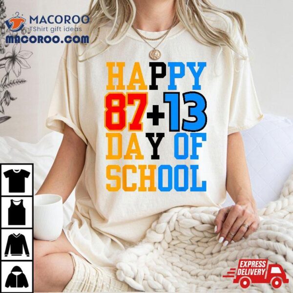 87 Plus 13 Happy 100th Day Of School Funny Math Teacher Kids Shirt