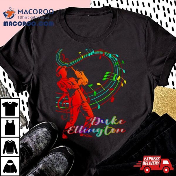 A Man With Saxophone Duke Ellington Shirt