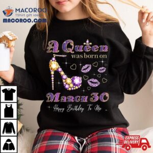 A Queen Was Born On March Th Birthday Gif Tshirt