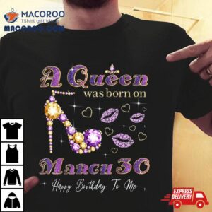 A Queen Was Born On March Th Birthday Gif Tshirt