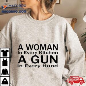 A Woman In Every Kitchen Gun Hand Shirt