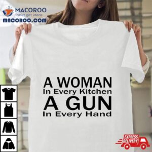 A Woman In Every Kitchen Gun Hand Tshirt