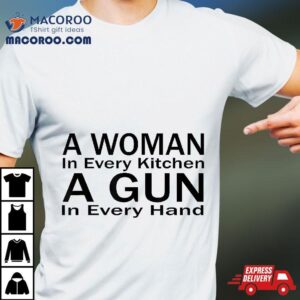 A Woman In Every Kitchen Gun Hand Tshirt