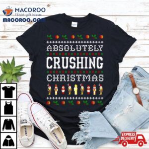 Absolutely Crushing Ugly Christmas Tshirt