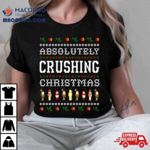 Absolutely Crushing Ugly Christmas Tshirt