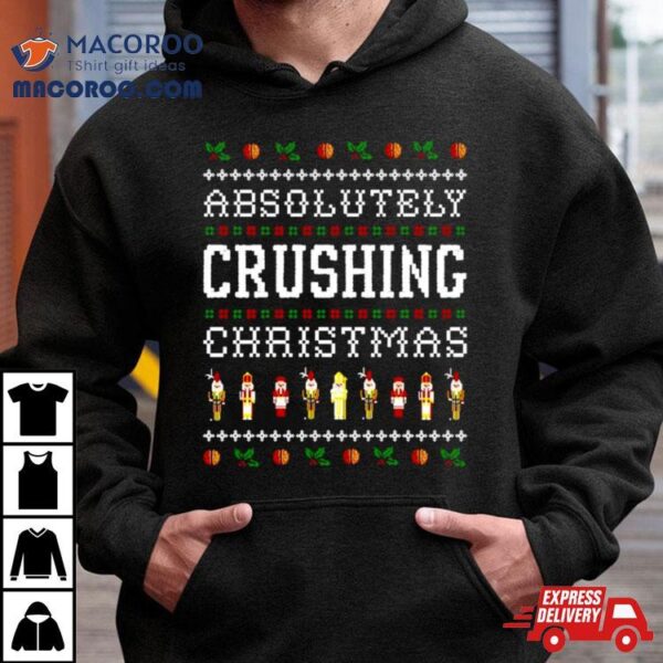 Absolutely Crushing Ugly Christmas Shirt