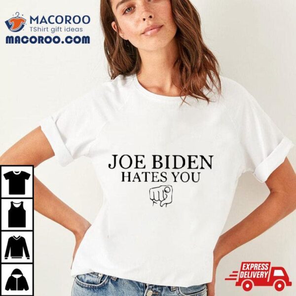 Adam Francisco Joe Biden Hates You Shirt