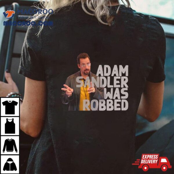 Adam Sandler Was Robbed Shirt