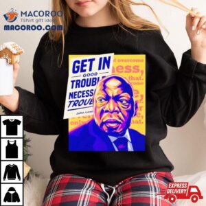 Alex Cole John Lewis Get In Good Trouble Necessary Tshirt