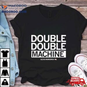 Alexis Markowski Double Double Machine Tshirt