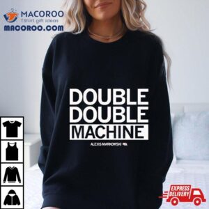 Alexis Markowski Double Double Machine Tshirt