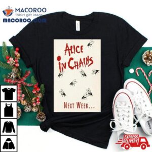 Alice In Chains Next Week Poster Tshirt