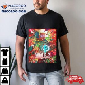All New Episodes Of Marvel Studios What If Are Coming To Disney Plus On December Holiday Poster Gift Tshirt