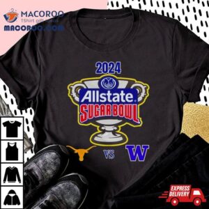 Allstate Sugar Bowl Texas Longhorns Vs Washington Huskies Caesars Superdome New Orleans La Cfb Bowl Game Tshirt