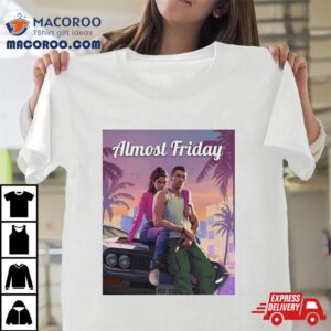 Almost Friday Gta Shirt