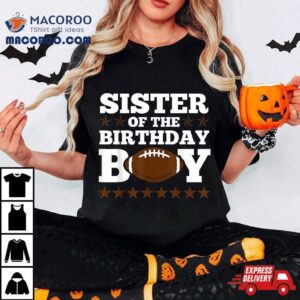 American Football Sister Of The Birthday Boy Funny Party Shirt