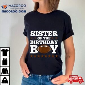 American Football Sister Of The Birthday Boy Funny Party Shirt