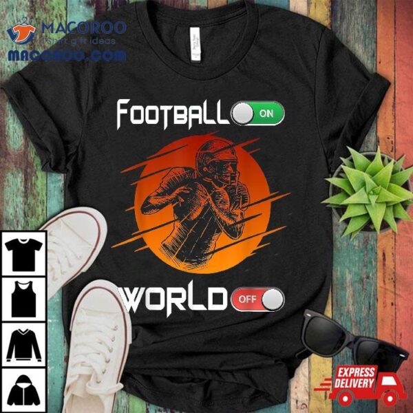 American Football Sports On World Off Shirt