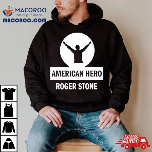 American Hero Roger Stone T Shirt