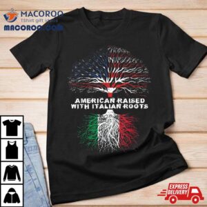 American Raised With Italian Roots Italy Tshirt