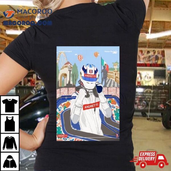 Andretti Formula E Ready Round 1 Formula E At Hankook Mexico City E Prix Jan 13th 2024 T Shirt