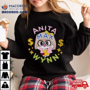 Anita Max Wynn Drake S Alter Ego I Need A Max Win Tshirt