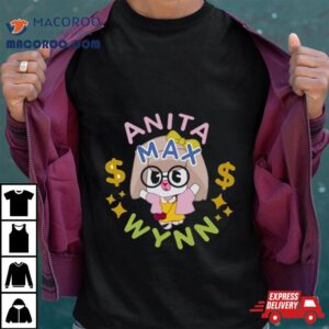 Anita Max Wynn Drake S Alter Ego I Need A Max Win Tshirt