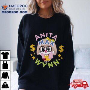 Anita Max Wynn Drake S Alter Ego I Need A Max Win Tshirt