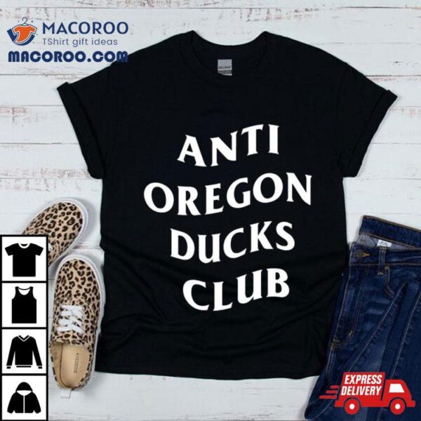 Anti Oregon Ducks Club Shirt