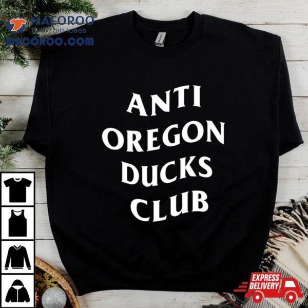 Anti Oregon Ducks Club Shirt